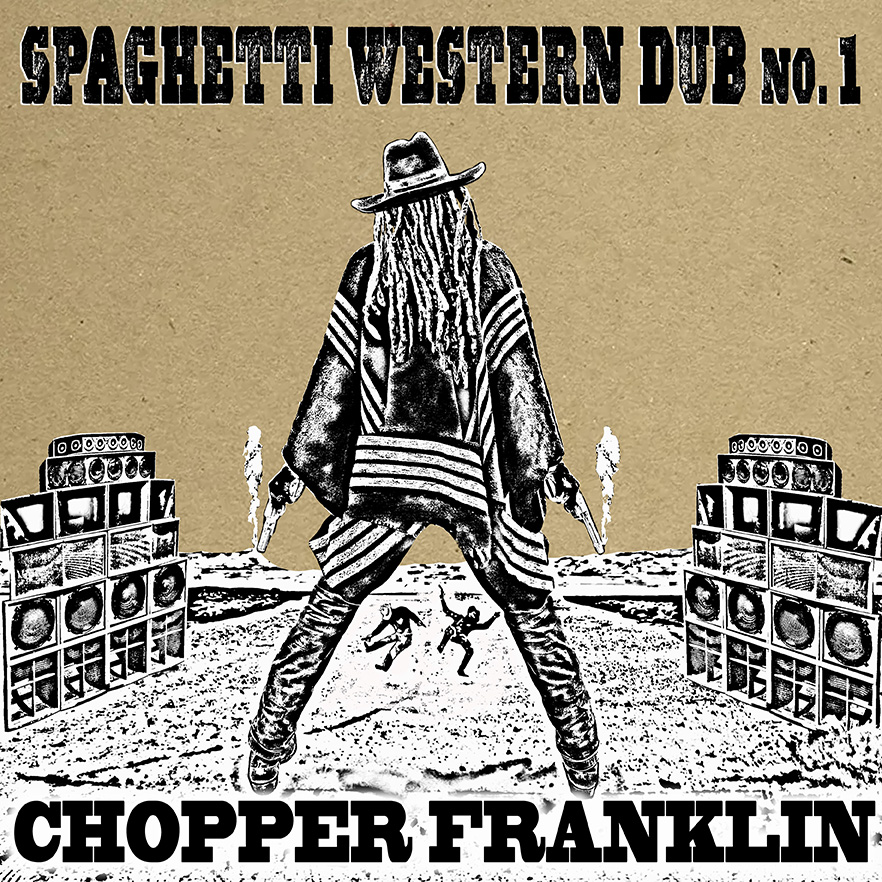 Chopper Franklin - Spaghetti Western Dub Music